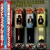 GRAND FUNK RAILROAD ‎– BORN TO DIE